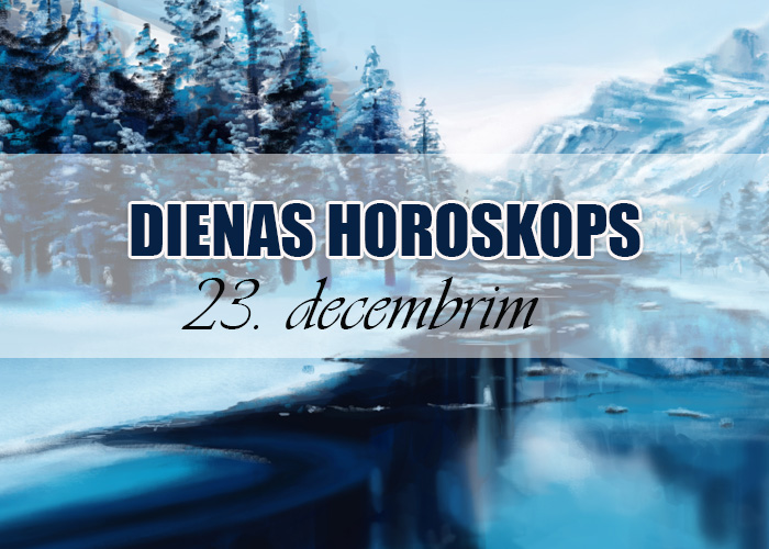 23. decembra dienas horoskops