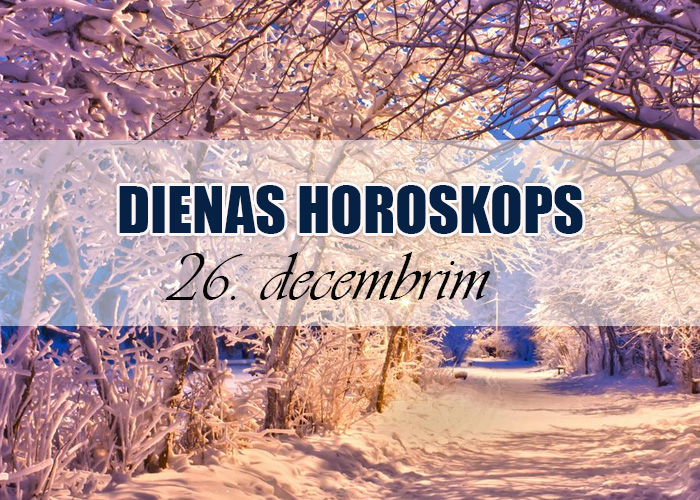 26. decembra dienas horoskops – Neuzslien ap sevi barjeras