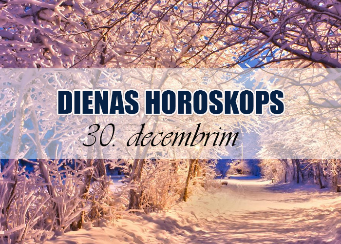 30. decembra dienas horoskops